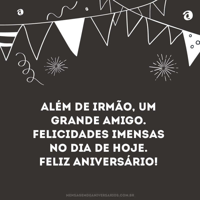 Felicidades imensas, irmão