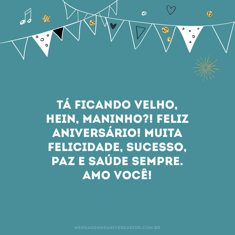 Tá ficando velho, hein, maninho?! Feliz aniversário! Muita felicidade, sucesso, paz e saúde sempre. Amo você!