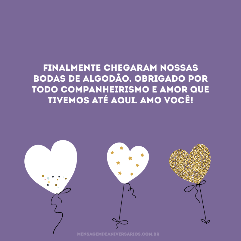 Finalmente chegaram nossas Bodas de Algodão. Obrigado por todo companheirismo e amor que tivemos até aqui. Amo você! 