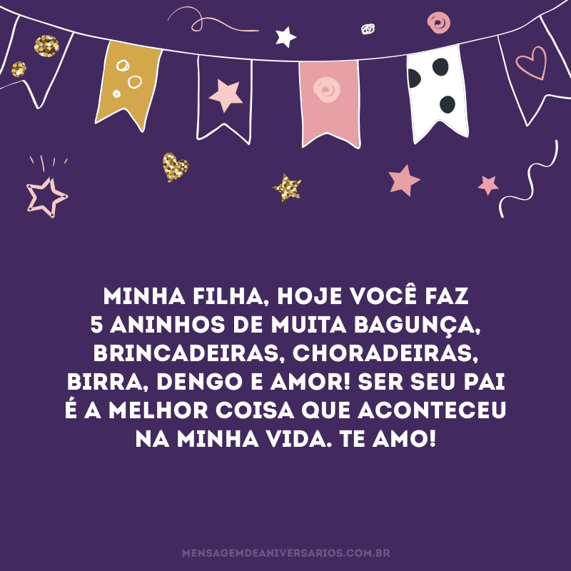 Minha filha, hoje você faz 5 aninhos de muita bagunça, brincadeiras, choradeiras, birra, dengo e amor! Ser seu pai é a melhor coisa que aconteceu na minha vida. Te amo!