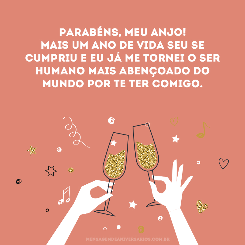 Parabéns, meu anjo! Mais um ano de vida seu se cumpriu e eu já me tornei o ser humano mais abençoado do mundo por te ter comigo. 