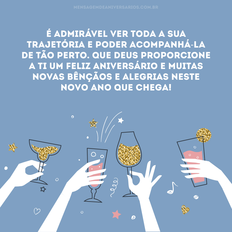 É admirável ver toda a sua trajetória e poder acompanhá-la de tão perto. Que Deus proporcione a ti um feliz aniversário e muitas novas bênçãos e alegrias neste novo ano que chega!
