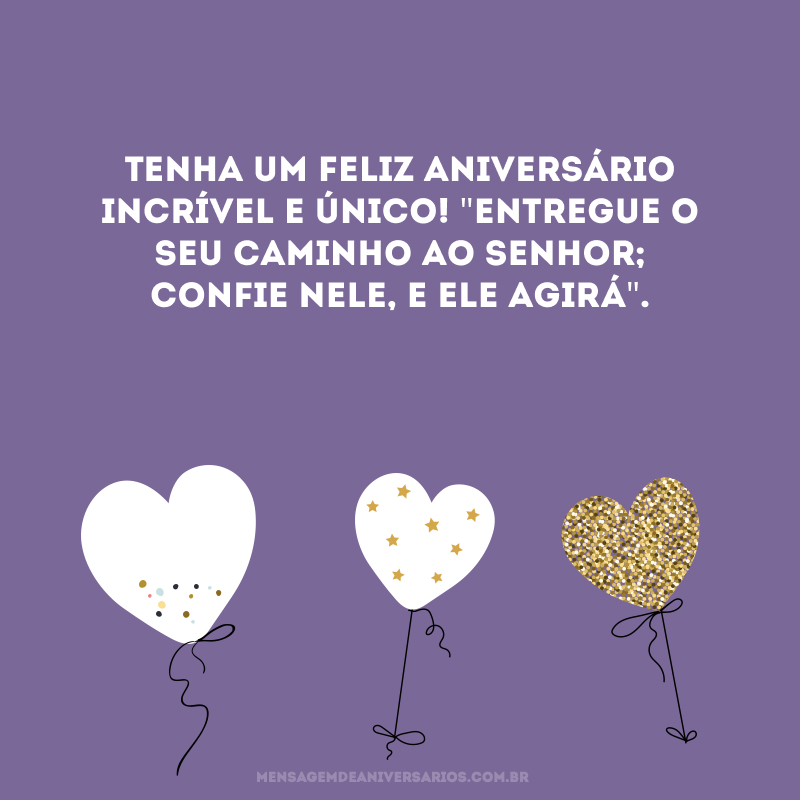 Tenha um feliz aniversário incrível e único! \