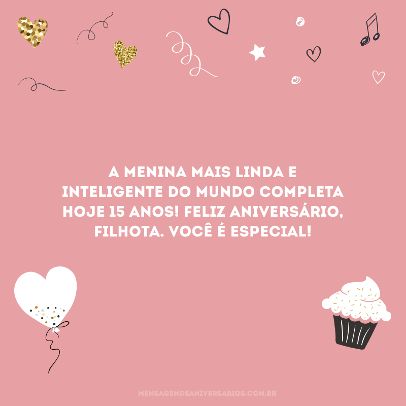 A menina mais linda e inteligente do mundo completa hoje 15 anos! Feliz aniversário, filhota. Você é especial!