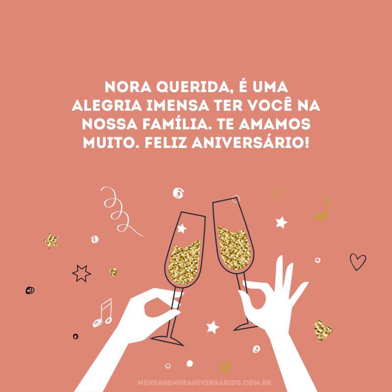 Nora querida, é uma alegria imensa ter você na nossa família. Te amamos muito. Feliz aniversário!