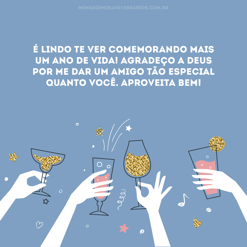 É lindo te ver comemorando mais um ano de vida! Agradeço a Deus por me dar um amigo tão especial quanto você. Aproveita bem!
