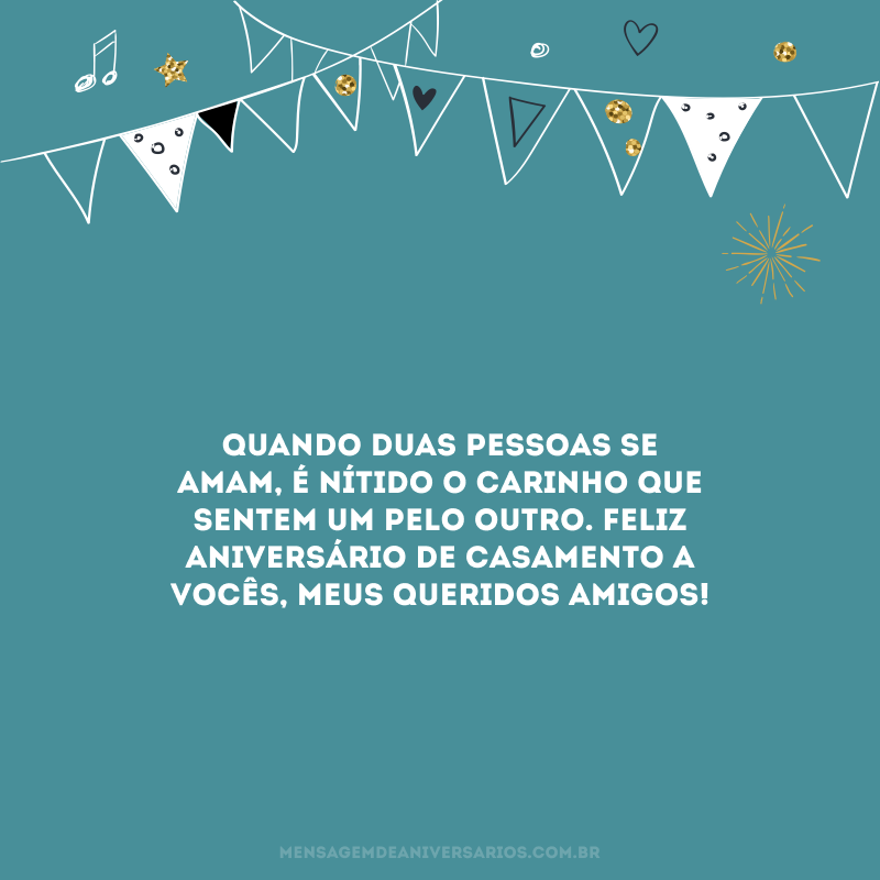 Quando duas pessoas se amam, é nítido o carinho que sentem um pelo outro. Feliz aniversário de casamento a vocês, meus queridos amigos!
