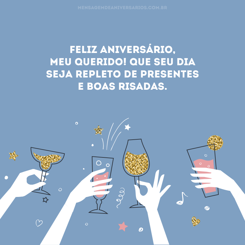 Feliz aniversário, meu querido! Que seu dia seja repleto de presentes e boas risadas.