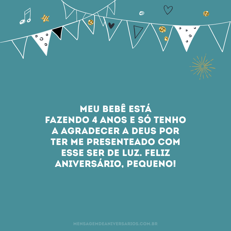 Meu bebê está fazendo 4 anos e só tenho a agradecer a Deus por ter me presenteado com esse ser de luz. Feliz aniversário, pequeno!