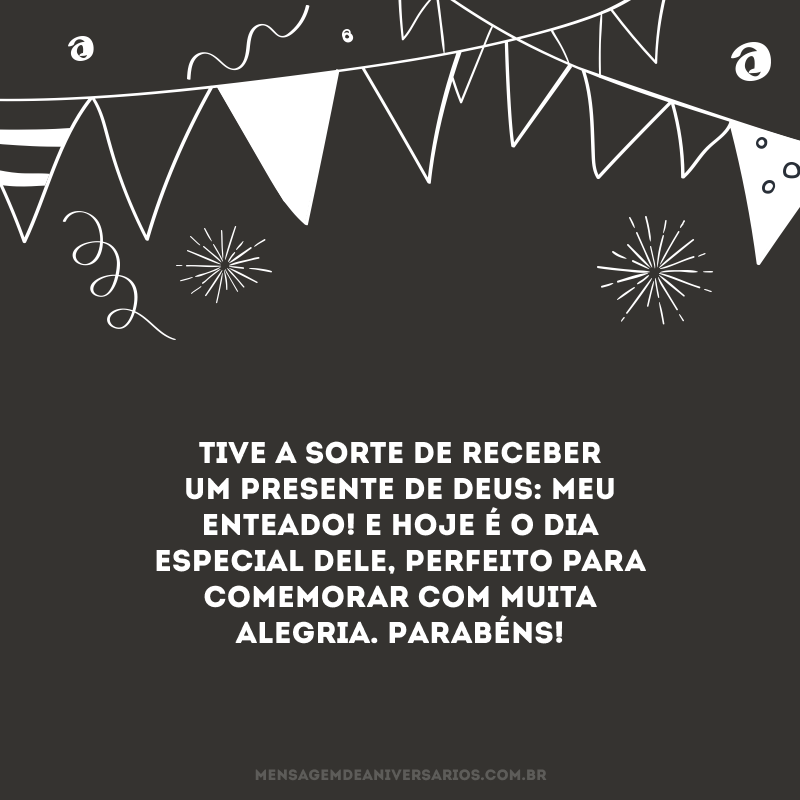 Tive a sorte de receber um presente de Deus: meu enteado! E hoje é o dia especial dele, perfeito para comemorar com muita alegria. Parabéns!