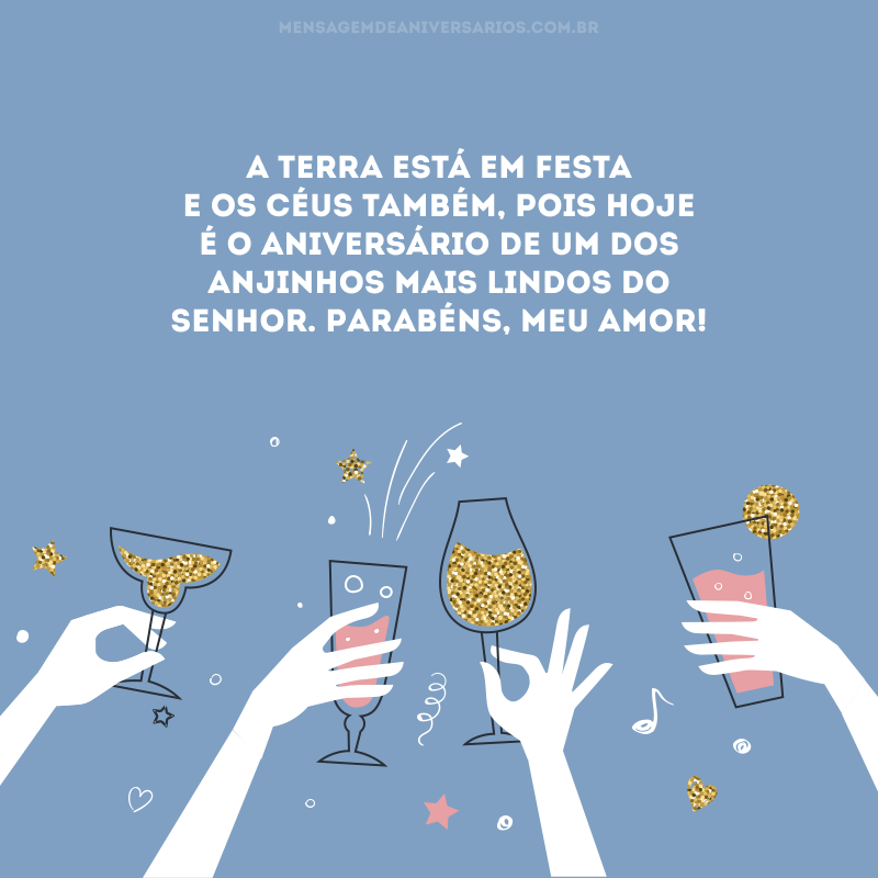 A terra está em festa e os céus também, pois hoje é o aniversário de um dos anjinhos mais lindos do Senhor. Parabéns, meu amor!