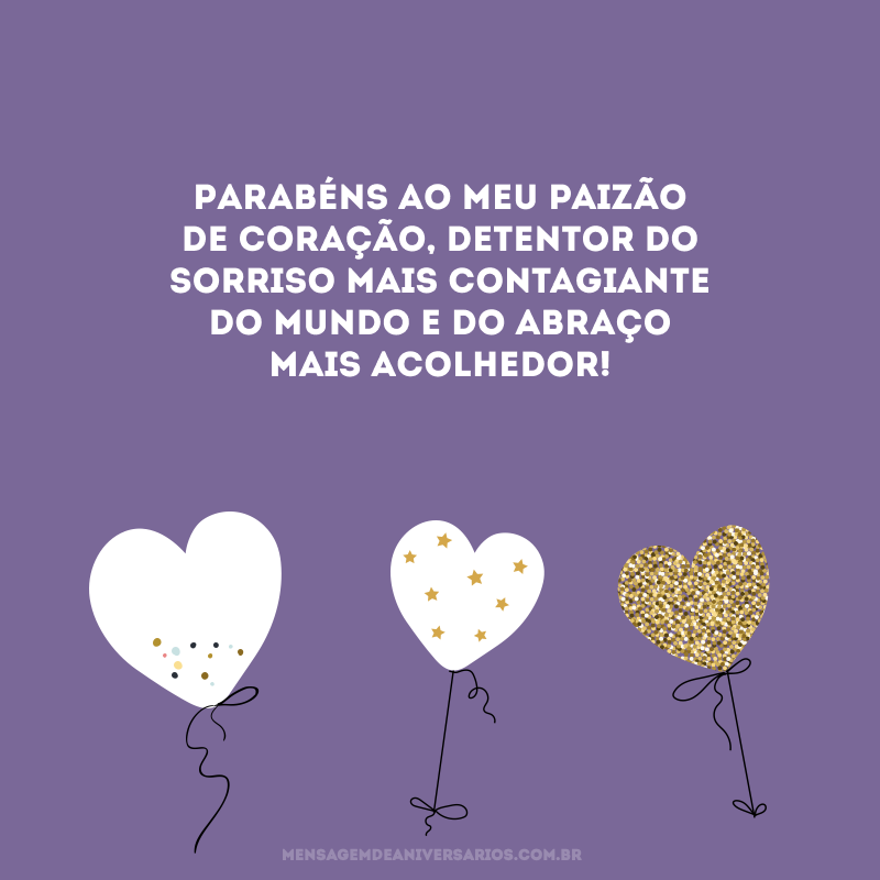 Parabéns ao meu paizão de coração, detentor do sorriso mais contagiante do mundo e do abraço mais acolhedor! 