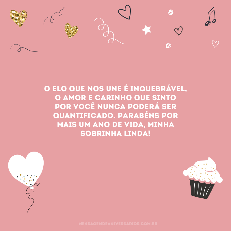O elo que nos une é inquebrável, o amor e carinho que sinto por você nunca poderá ser quantificado. Parabéns por mais um ano de vida, minha sobrinha linda!