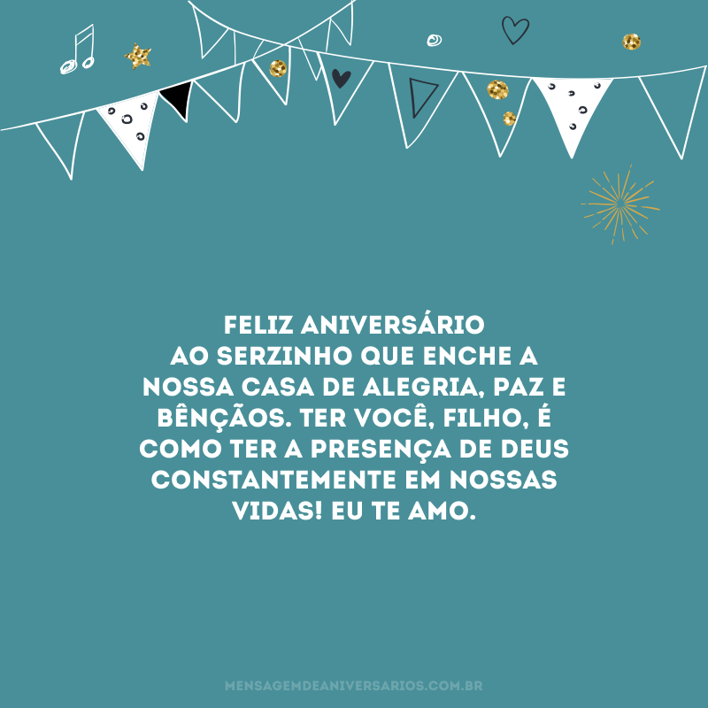 Feliz aniversário ao serzinho que enche a nossa casa de alegria, paz e bênçãos. Ter você, filho, é como ter a presença de Deus constantemente em nossas vidas! Eu te amo.