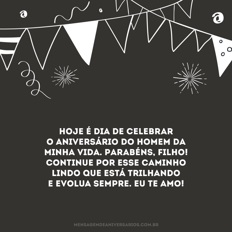 Hoje é dia de celebrar o aniversário do homem da minha vida. Parabéns, filho! Continue por esse caminho lindo que está trilhando e evolua sempre. Eu te amo! 